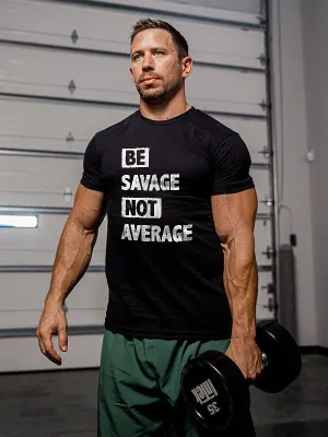 Be Savage Not Average Printed Men's T-shirt
