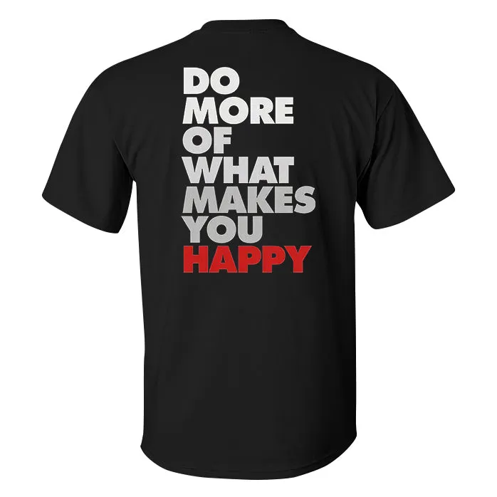 Do More Of What Makes You Happy Printed Men's T-shirt