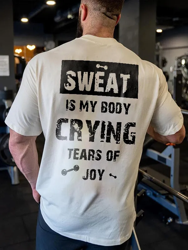 Sweat Is My Body Crying Tears Of Joy Printed Men's T-shirt