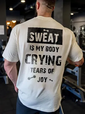 Sweat Is My Body Crying Tears Of Joy Printed Men's T-shirt